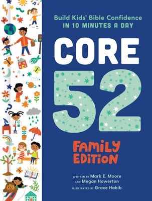  Core 52 Family Edition: Build Kids' Bible Confidence in 10 Minutes a Day: A Daily Devotional