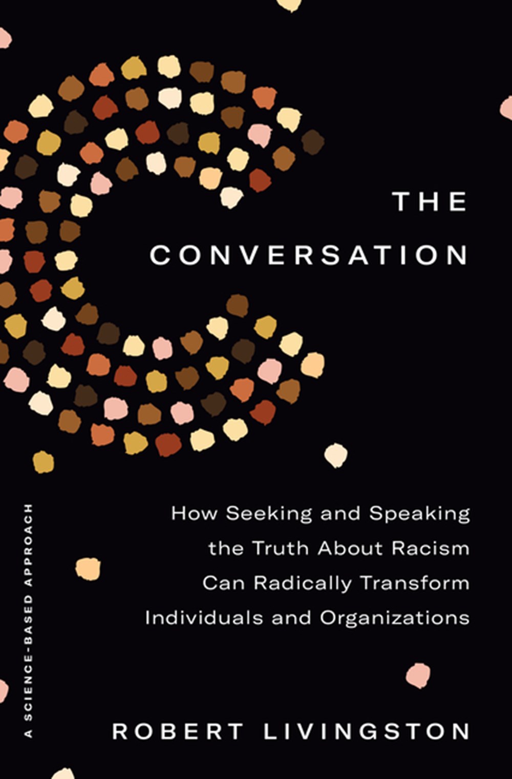 Conversation How Seeking and Speaking the Truth about Racism Can Radically Transform Individuals and