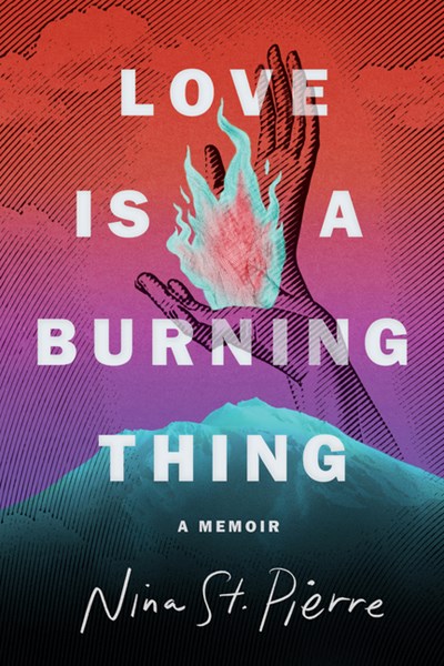  Love Is a Burning Thing: A Memoir