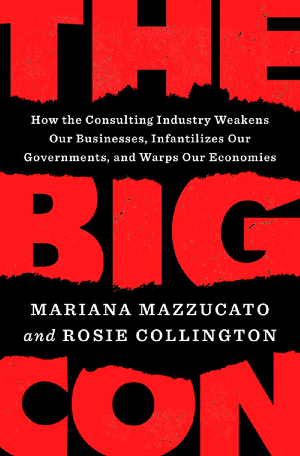 Big Con: How the Consulting Industry Weakens Our Businesses, Infantilizes Our Governments, and Warps