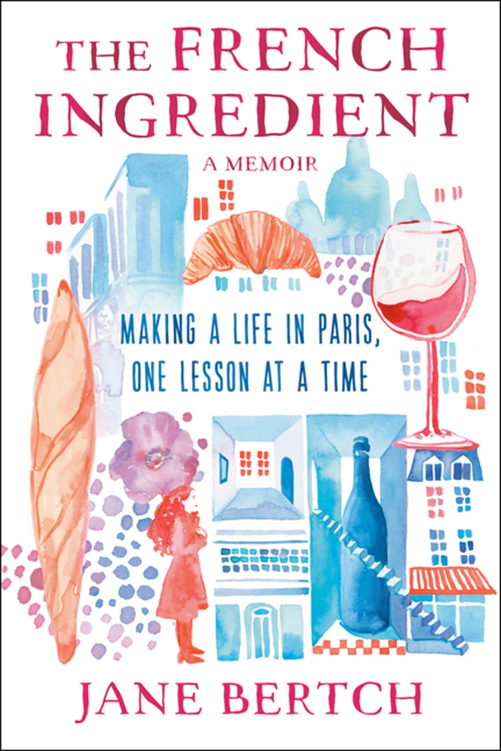 French Ingredient: Making a Life in Paris One Lesson at a Time; A Memoir