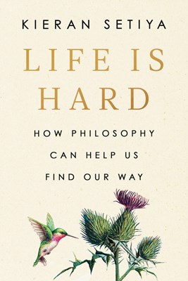  Life Is Hard: How Philosophy Can Help Us Find Our Way