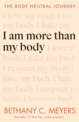  I Am More Than My Body: The Body Neutral Journey