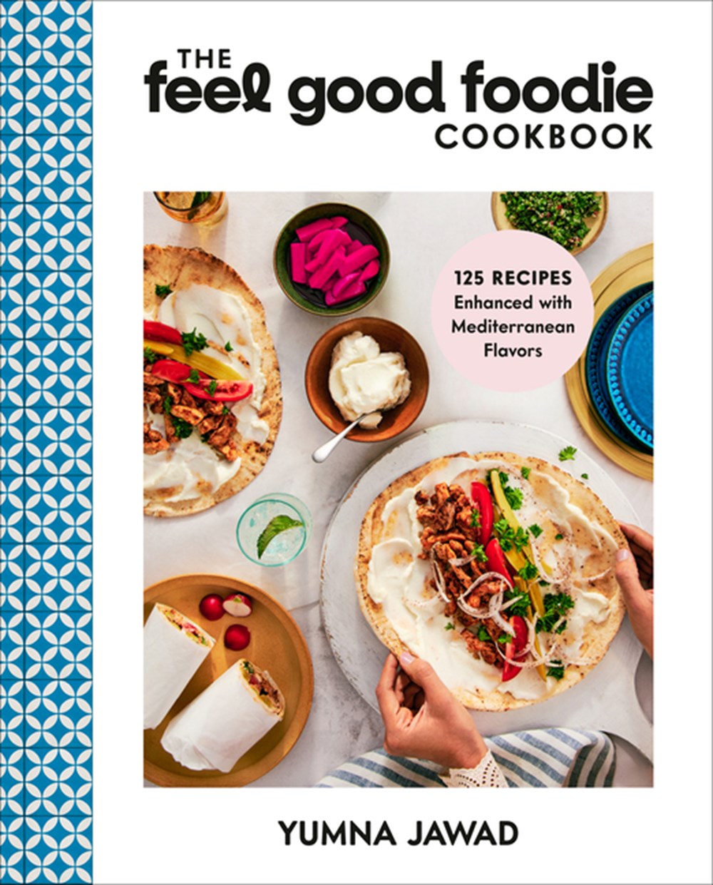 Feel Good Foodie Cookbook: 125 Recipes Enhanced with Mediterranean Flavors