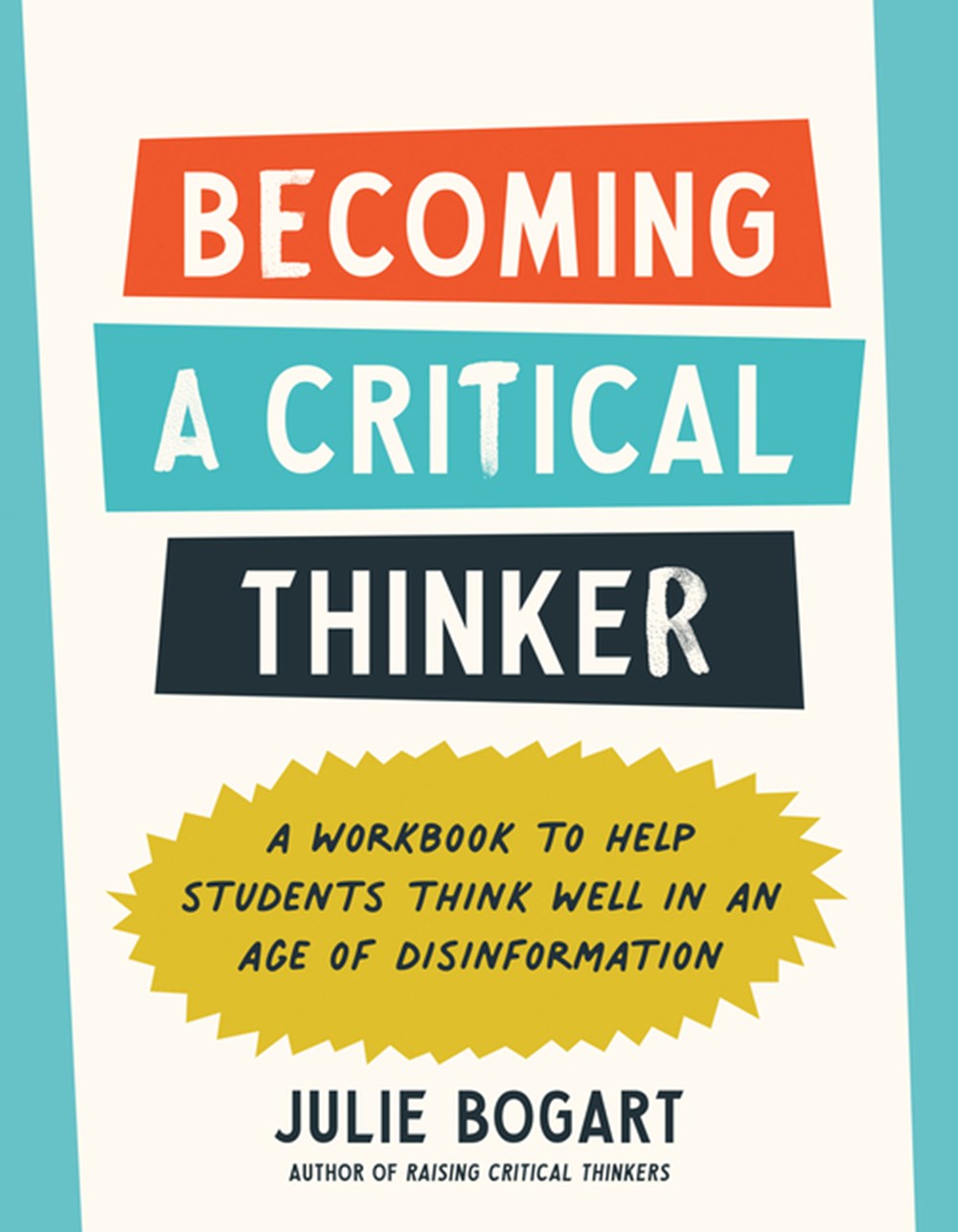 Becoming a Critical Thinker A Workbook to Help Students Think Well in an Age of Disinformation