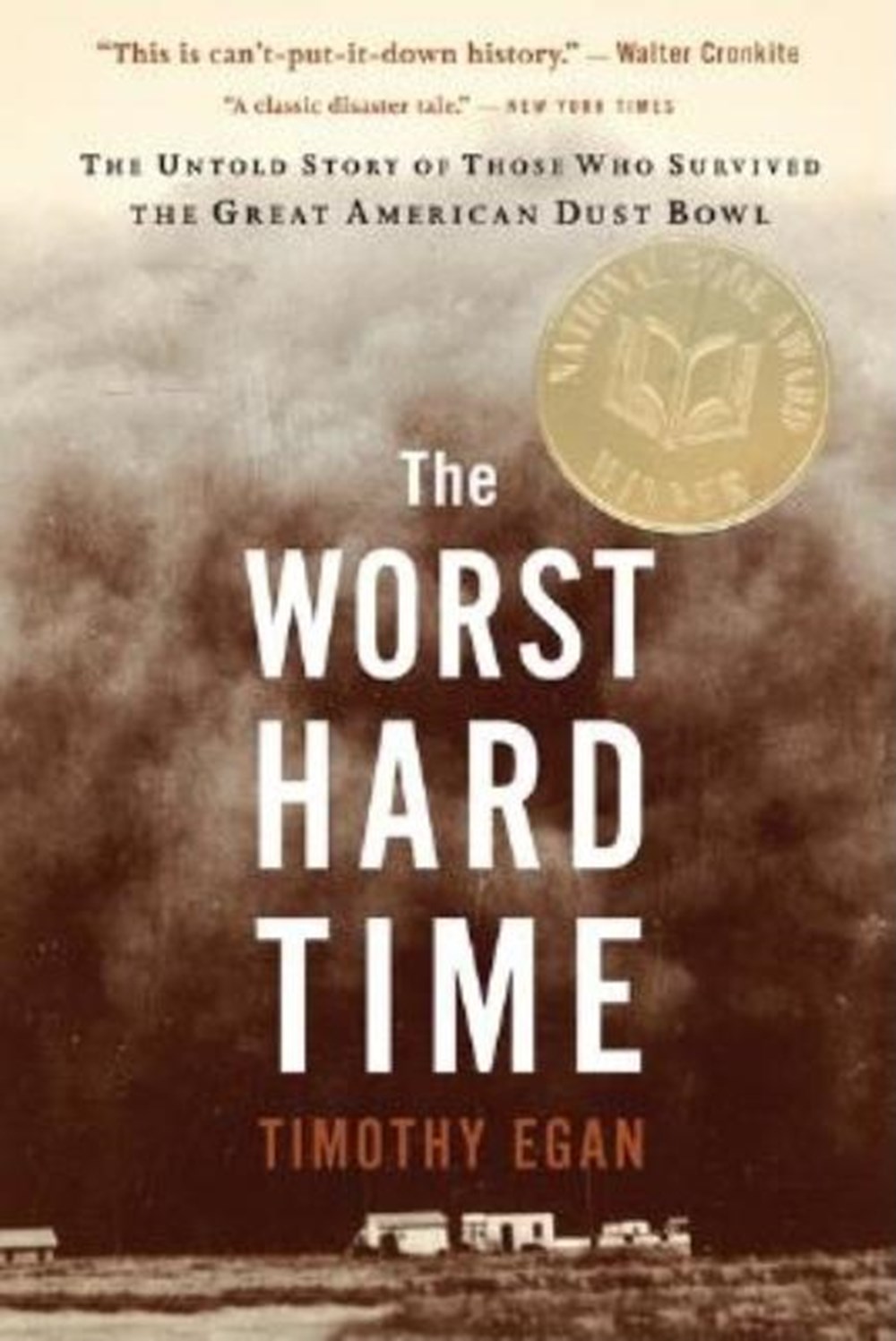 Worst Hard Time: The Untold Story of Those Who Survived the Great American Dust Bowl: A National Boo