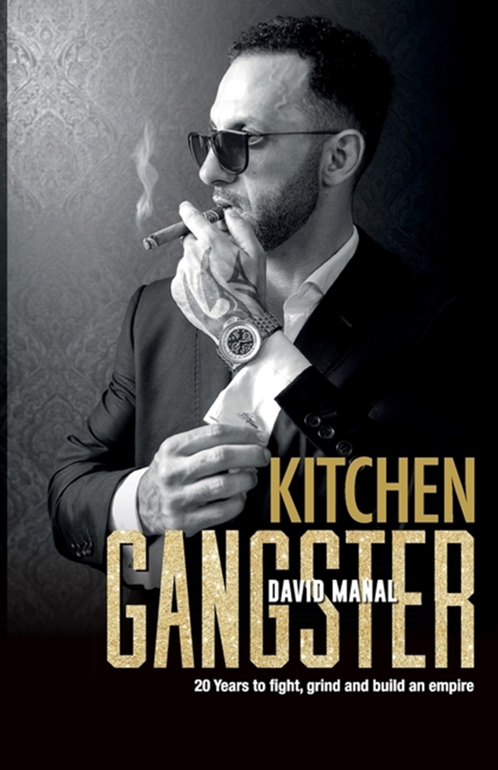 Kitchen Gangster 20 Years to fight, grind and build an empire
