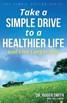  Take a Simple Drive to a Healthier Life: And Live Longer Too