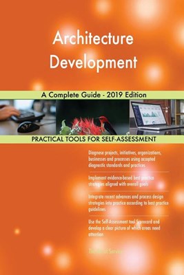 Architecture Development A Complete Guide - 2019 Edition