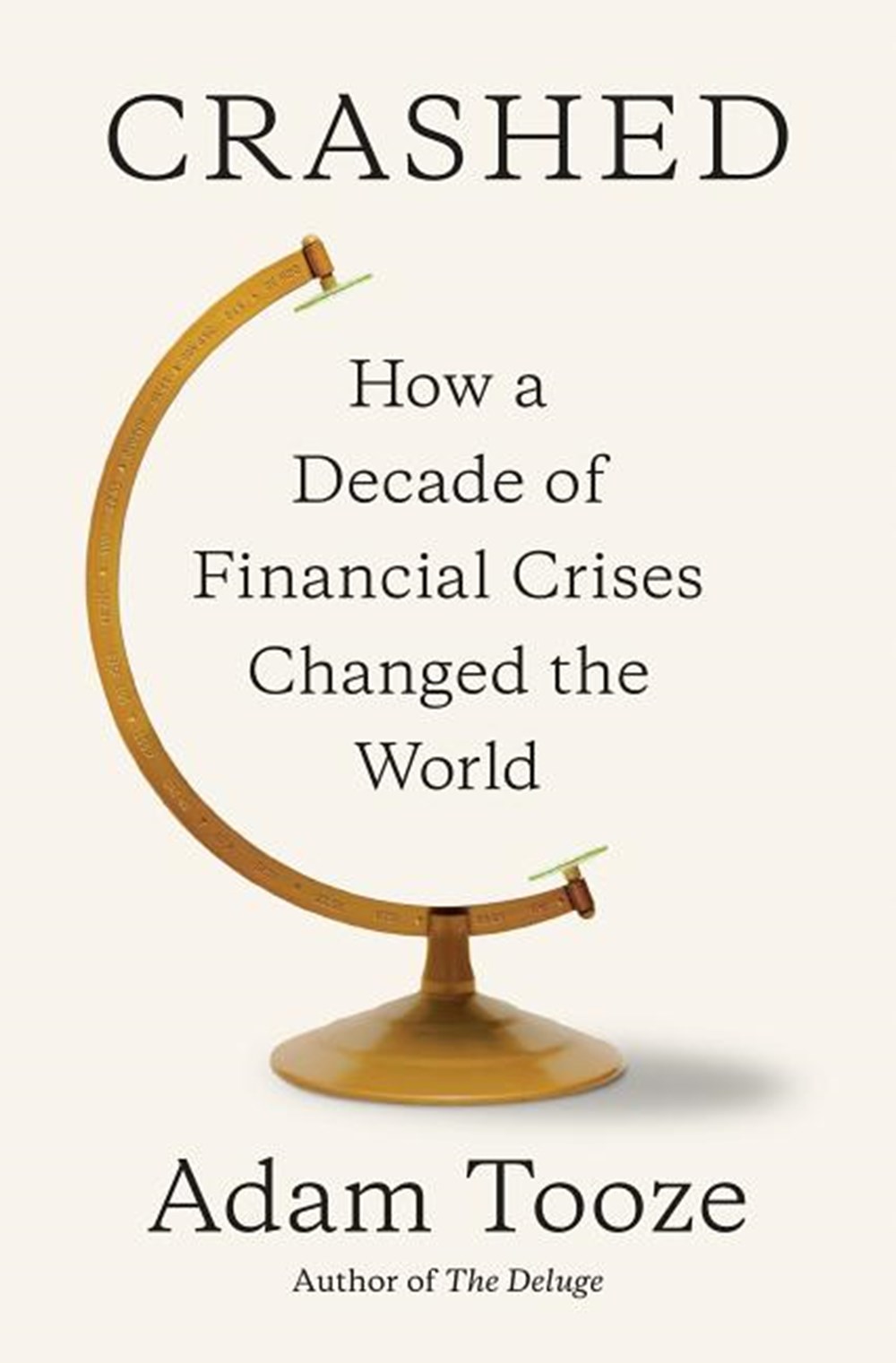Crashed How a Decade of Financial Crises Changed the World