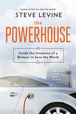 The Powerhouse: Inside the Invention of a Battery to Save the World
