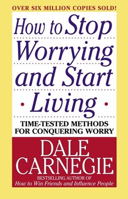  How to Stop Worrying and Start Living (Revised)