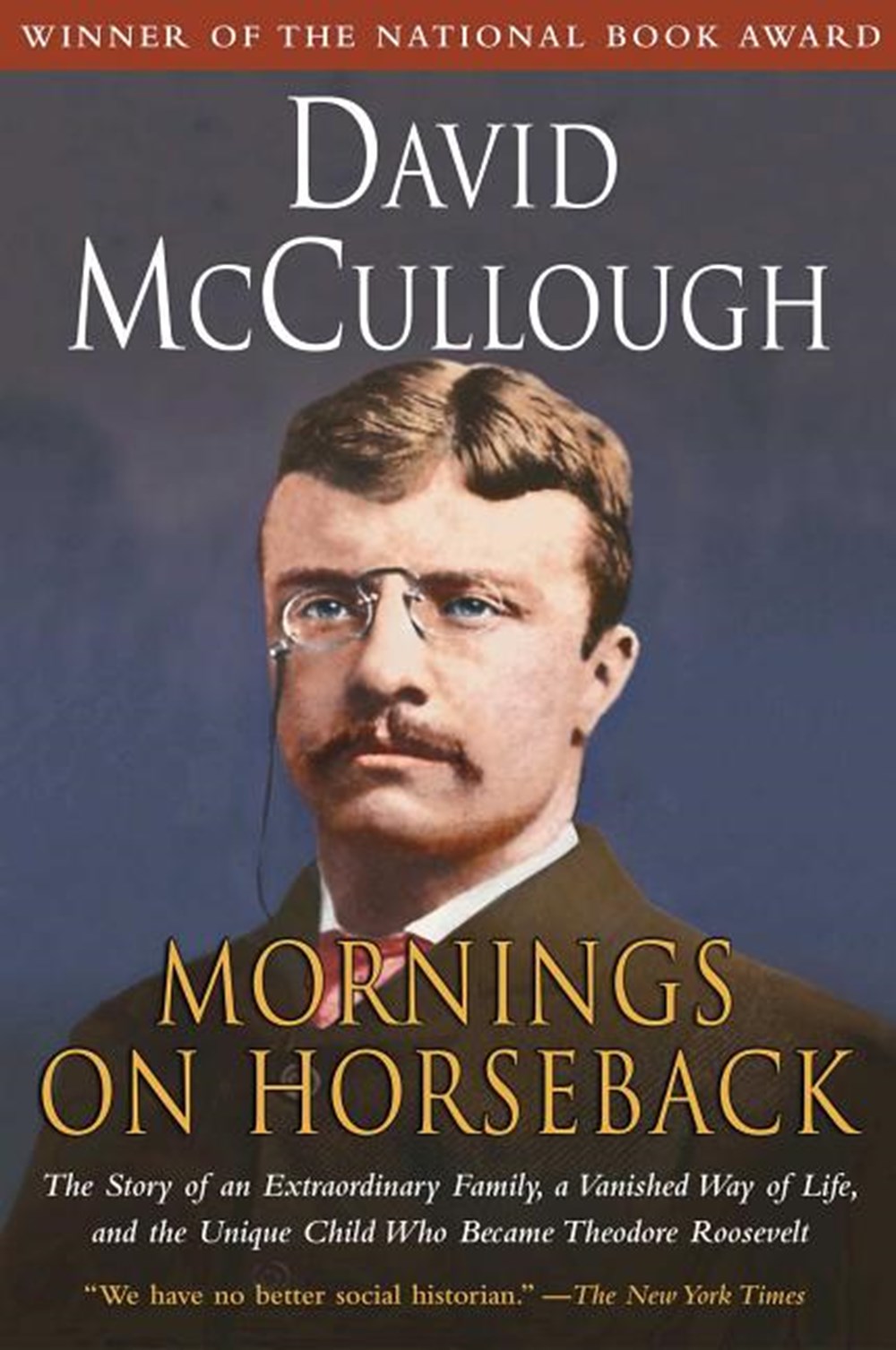 Mornings on Horseback: The Story of an Extraordinary Family, a Vanished Way of Life and the Unique C