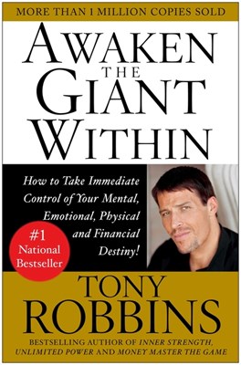  Awaken the Giant Within: How to Take Immediate Control of Your Mental, Emotional, Physical & Financial Destiny!