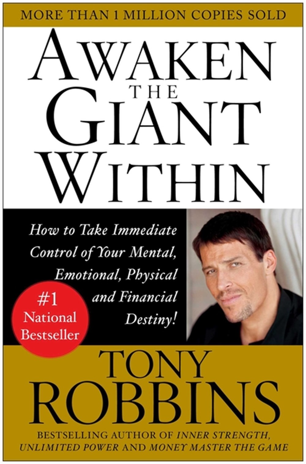 Awaken the Giant Within: How to Take Immediate Control of Your Mental, Emotional, Physical & Financi