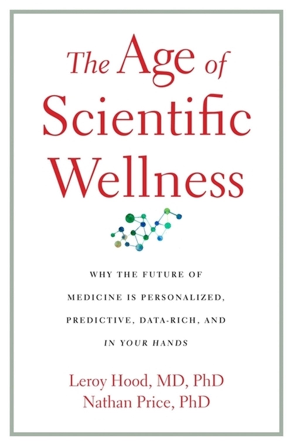 Age of Scientific Wellness: Why the Future of Medicine Is Personalized, Predictive, Data-Rich, and i
