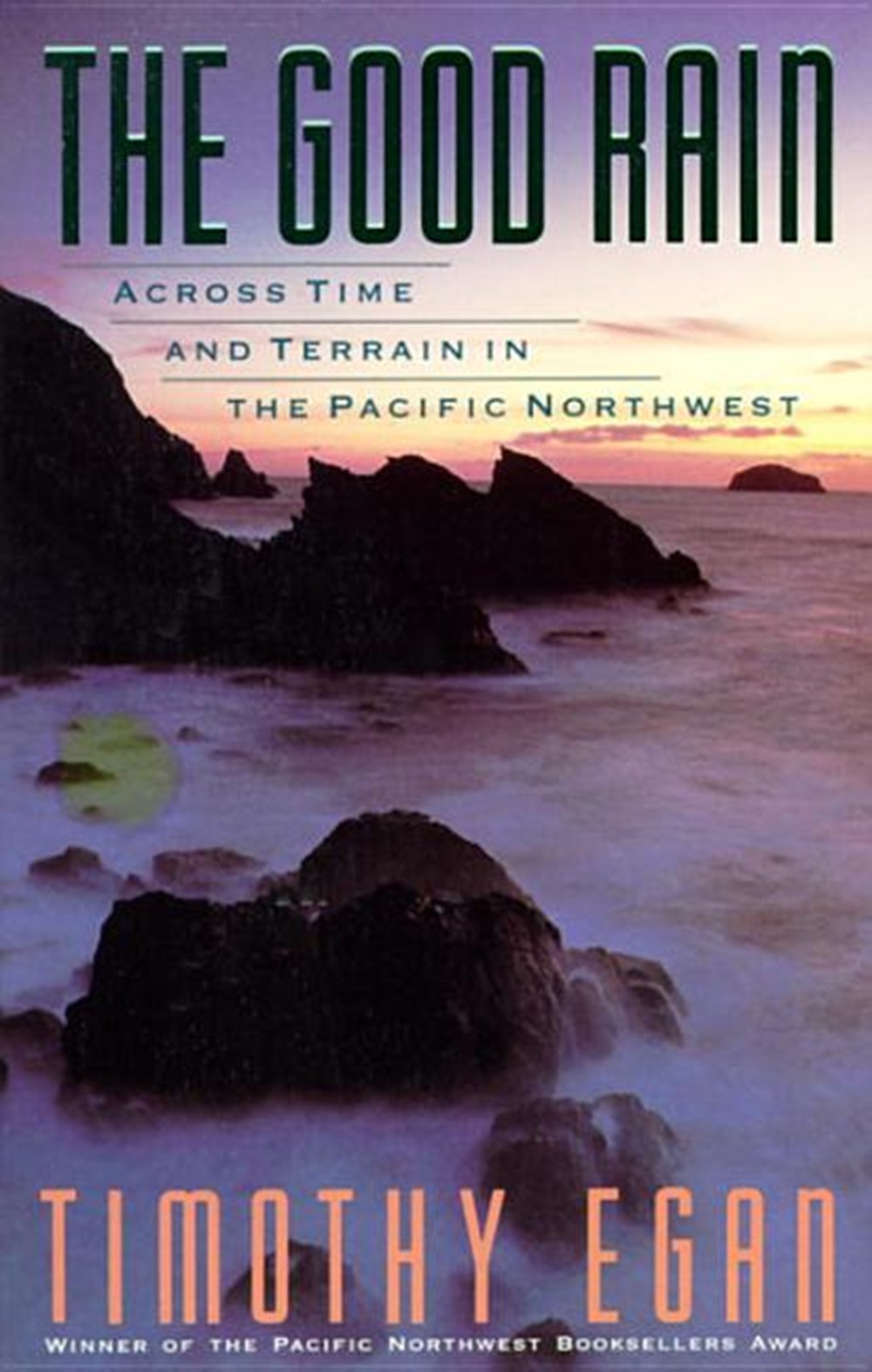 Good Rain: Across Time & Terrain in the Pacific Northwest