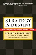  Strategy Is Destiny: How Strategy-Making Shapes a Company's Future