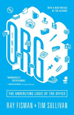 The Org: The Underlying Logic of the Office - Updated Edition