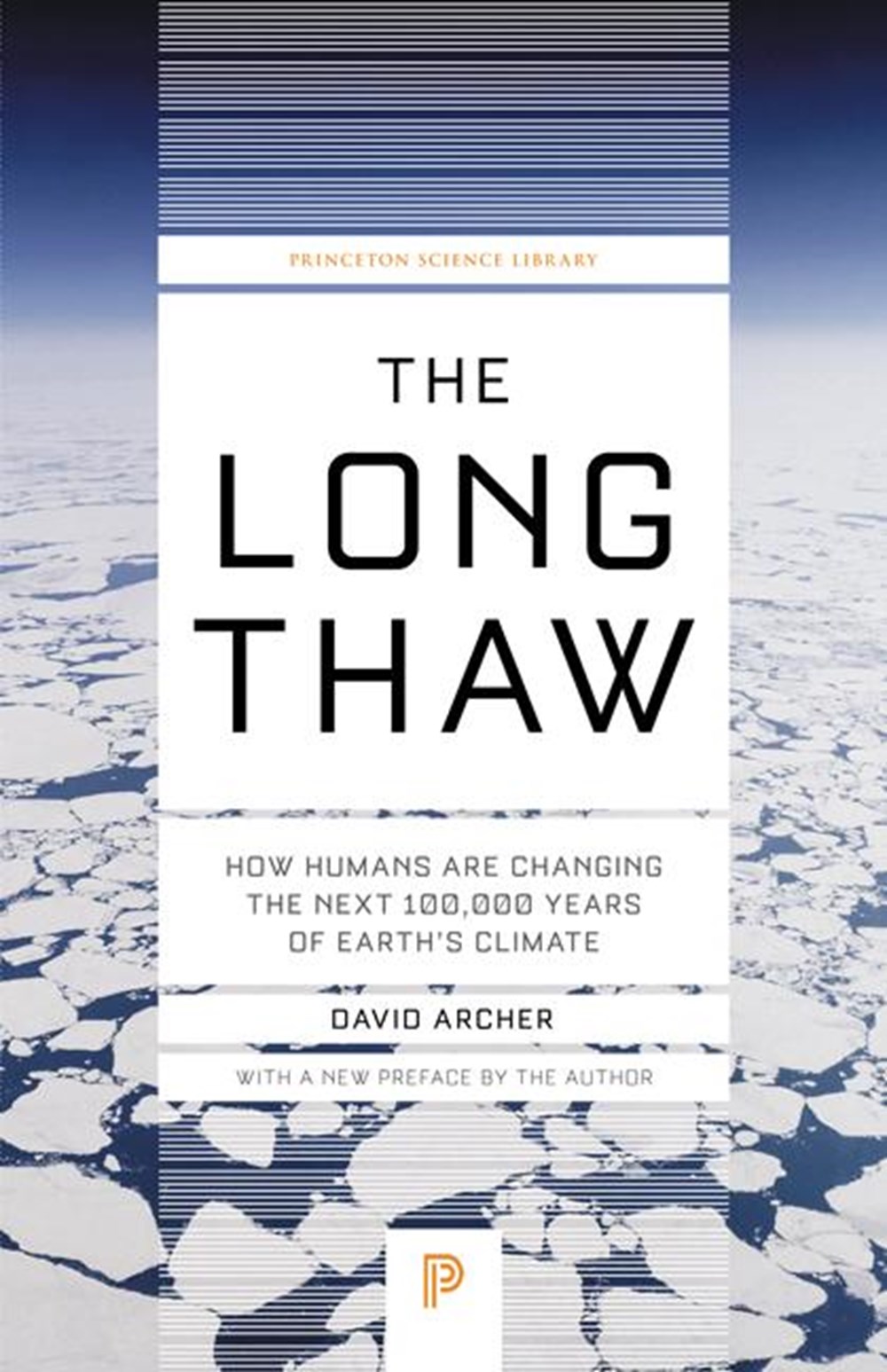 Long Thaw: How Humans Are Changing the Next 100,000 Years of Earth's Climate (Revised)