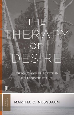 The Therapy of Desire: Theory and Practice in Hellenistic Ethics (Revised)