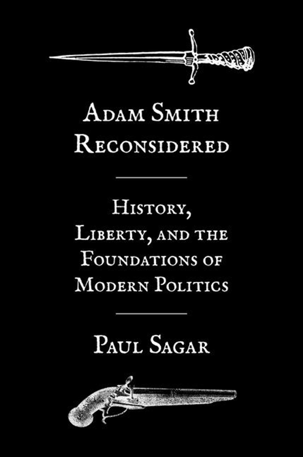 Adam Smith Reconsidered History, Liberty, and the Foundations of Modern Politics