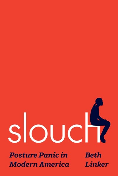  Slouch: Posture Panic in Modern America