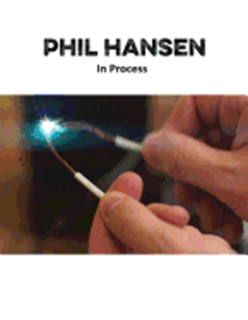 Phil Hansen In Process