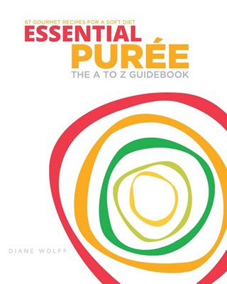  Essential Purée: The A to Z Guidebook (Revised with National Dysphagi)