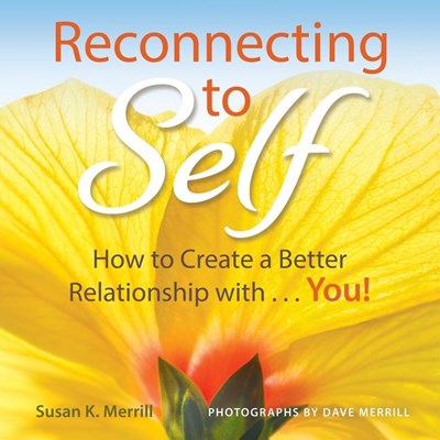  Reconnecting to Self: How to Create a Better Relationship With...You!