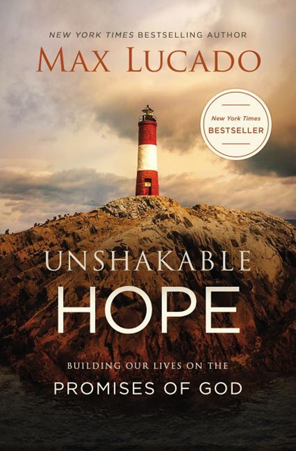 Unshakable Hope Building Our Lives on the Promises of God