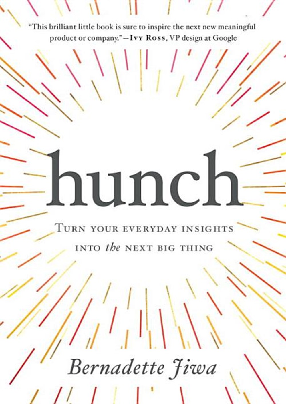 Hunch Turn Your Everyday Insights Into the Next Big Thing
