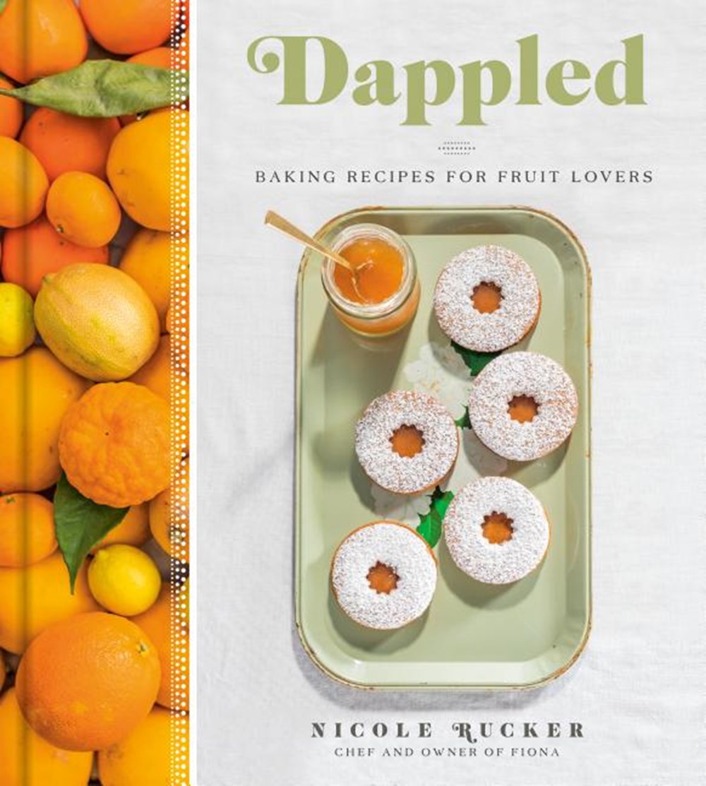 Dappled: Baking Recipes for Fruit Lovers: A Cookbook