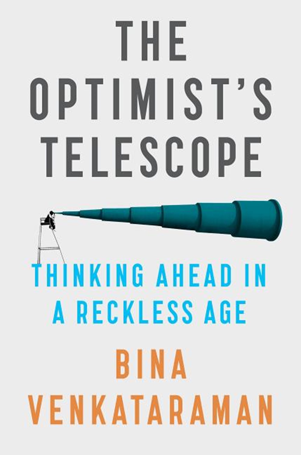 Optimist's Telescope: Thinking Ahead in a Reckless Age