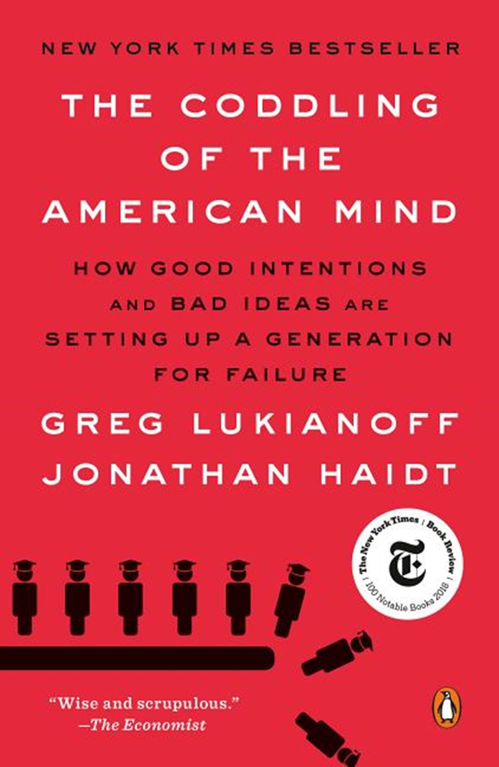 Coddling of the American Mind: How Good Intentions and Bad Ideas Are Setting Up a Generation for Fai