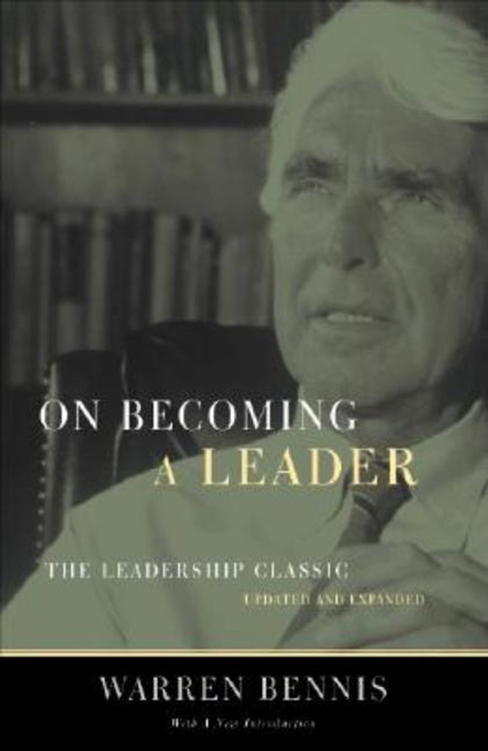 On Becoming a Leader The Leadership Classic (Updated and Expanded)