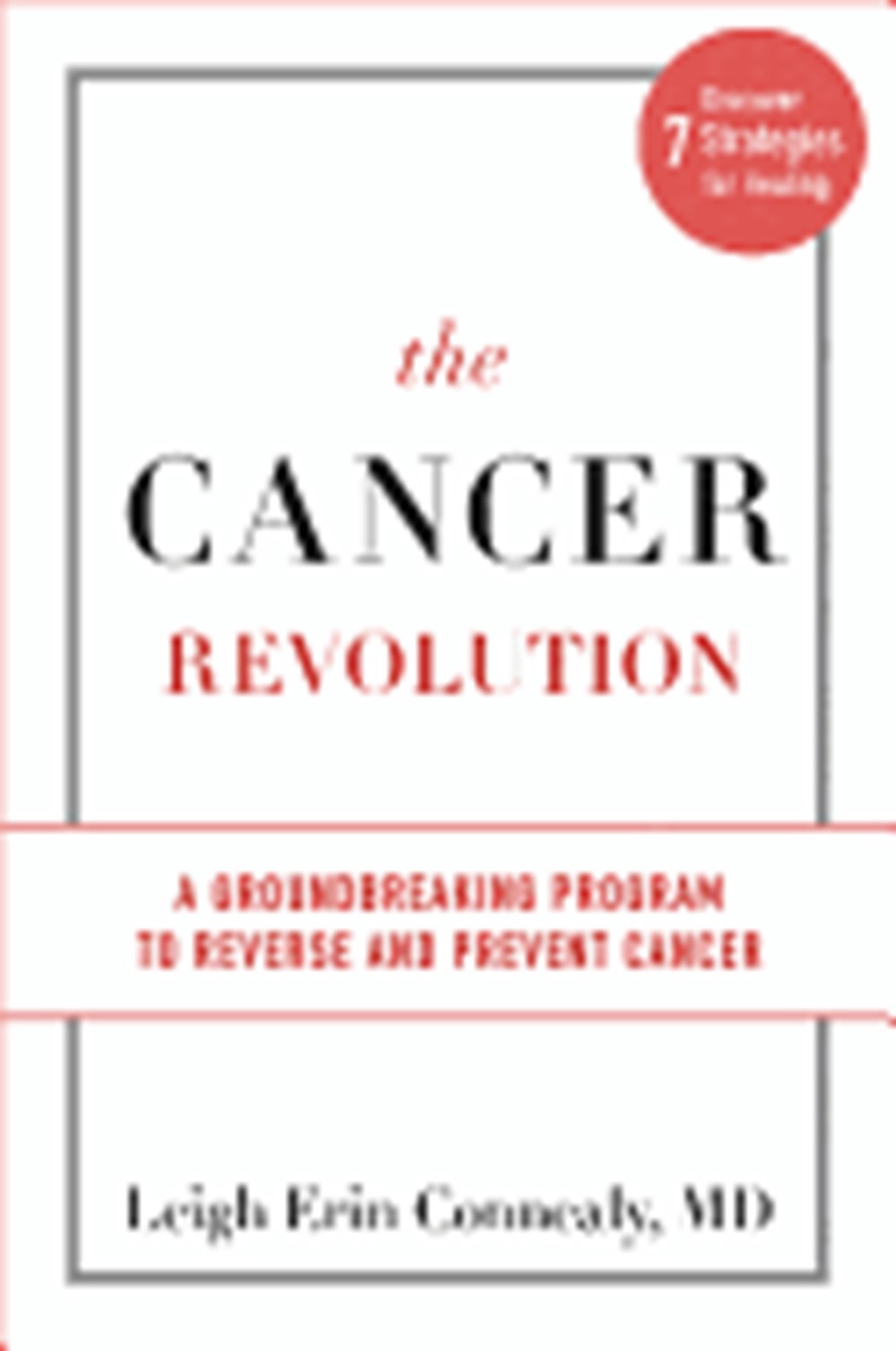 Cancer Revolution: A Groundbreaking Program to Reverse and Prevent Cancer