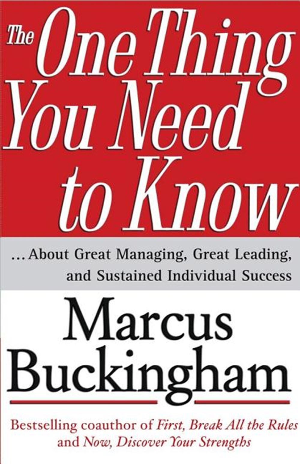 One Thing You Need to Know: ... about Great Managing, Great Leading, and Sustained Individual Succes