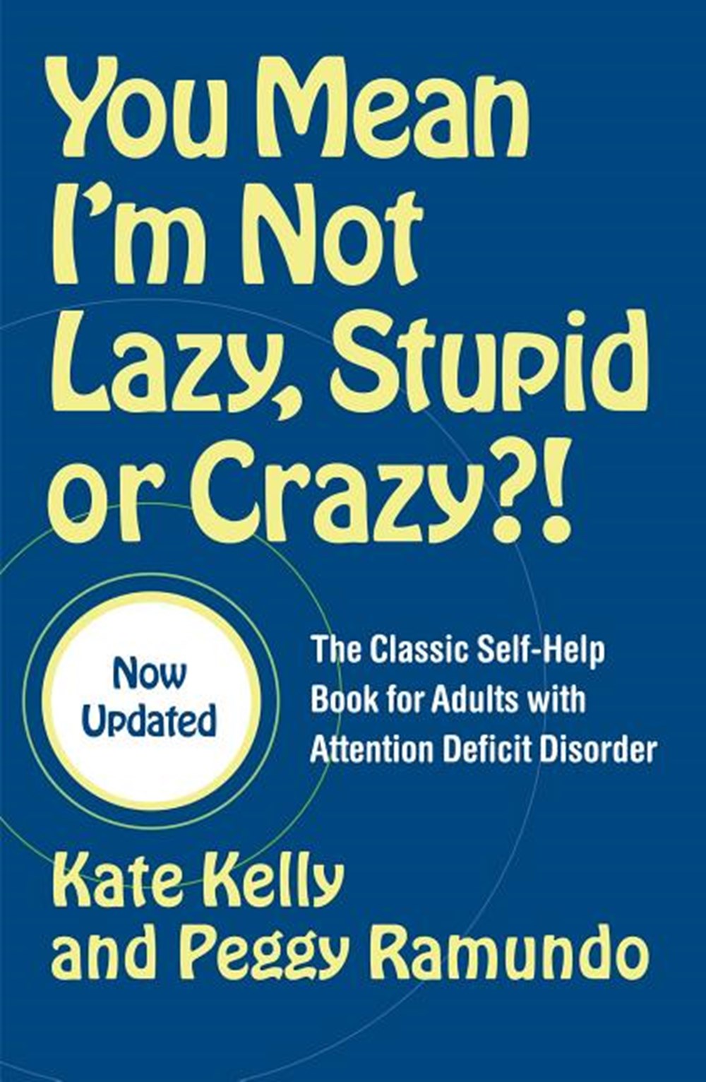 You Mean I'm Not Lazy, Stupid or Crazy?!: The Classic Self-Help Book for Adults with Attention Defic