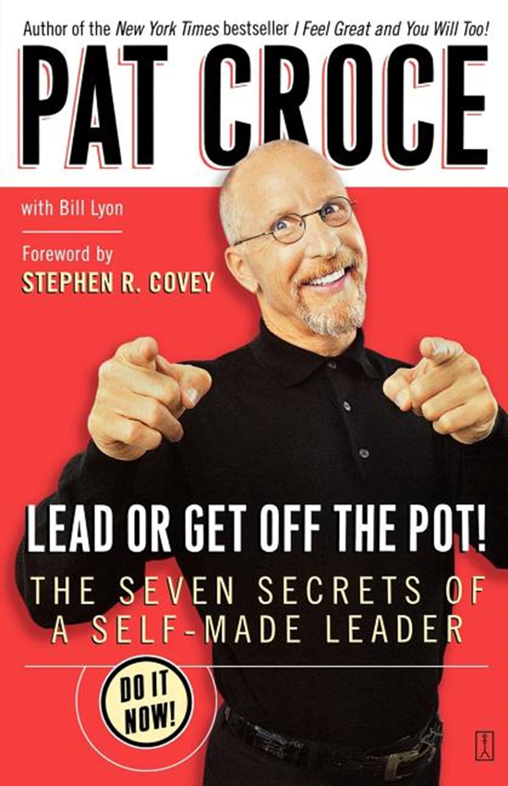 Lead or Get Off the Pot! The Seven Secrets of a Self-Made Leader