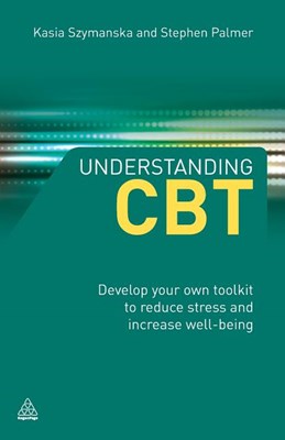 Understanding CBT: Develop Your Own Toolkit to Reduce Stress and Increase Well-Being