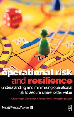 Operational Risk and Resilience: Understanding and Minimising Operational Risk to Secure Shareholder Value