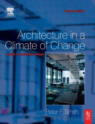  Architecture in a Climate of Change: A Guide to Sustainable Design