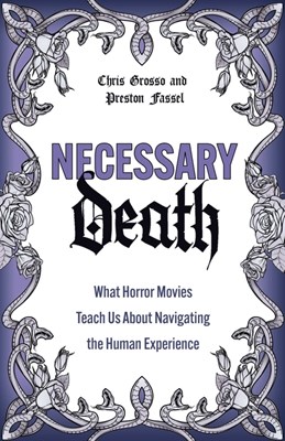  Necessary Death: What Horror Movies Teach Us about Navigating the Human Experience