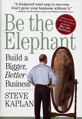  Be the Elephant: Build a Bigger, Better Business