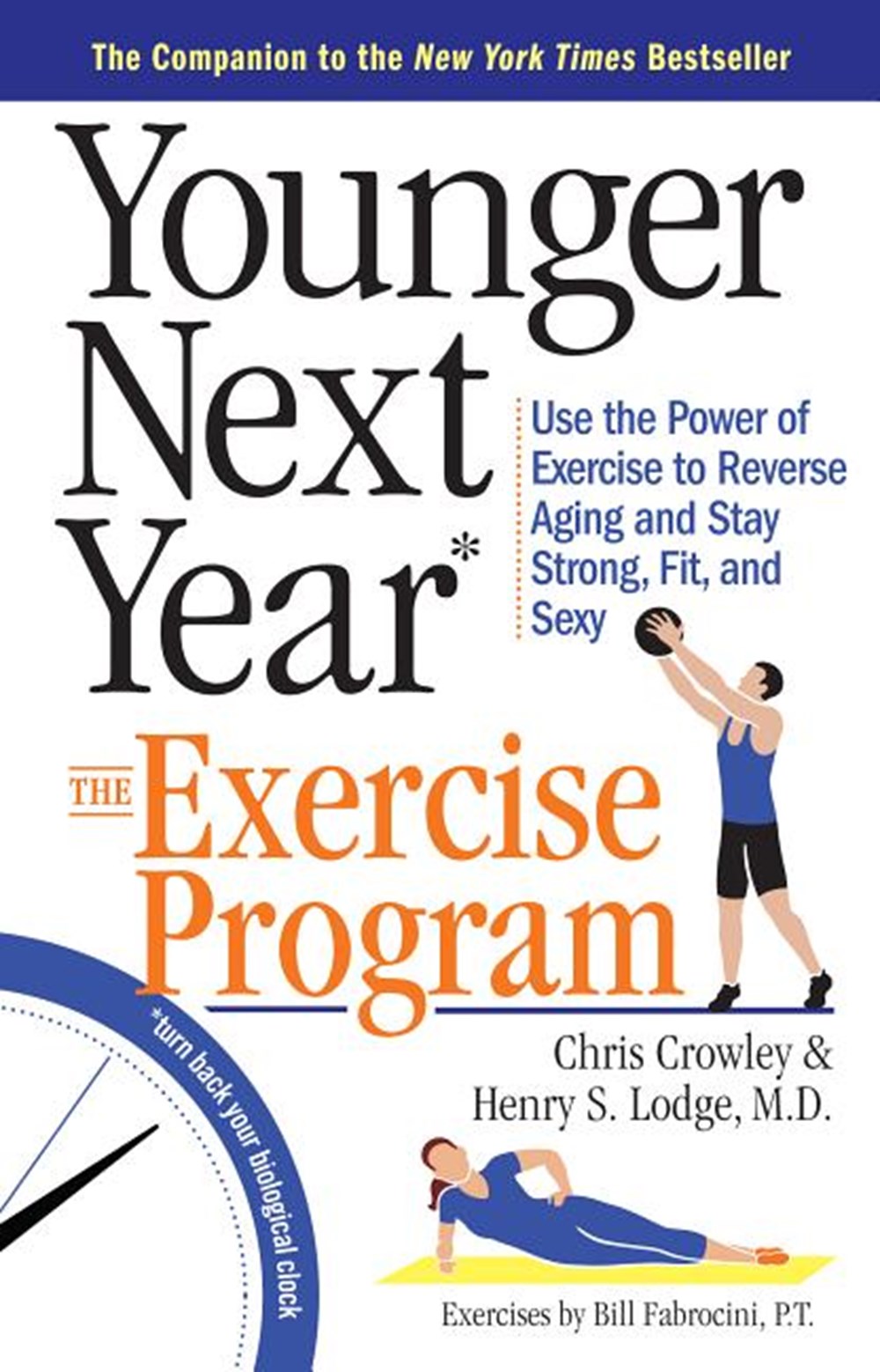 Younger Next Year: The Exercise Program: Use the Power of Exercise to Reverse Aging and Stay Strong,