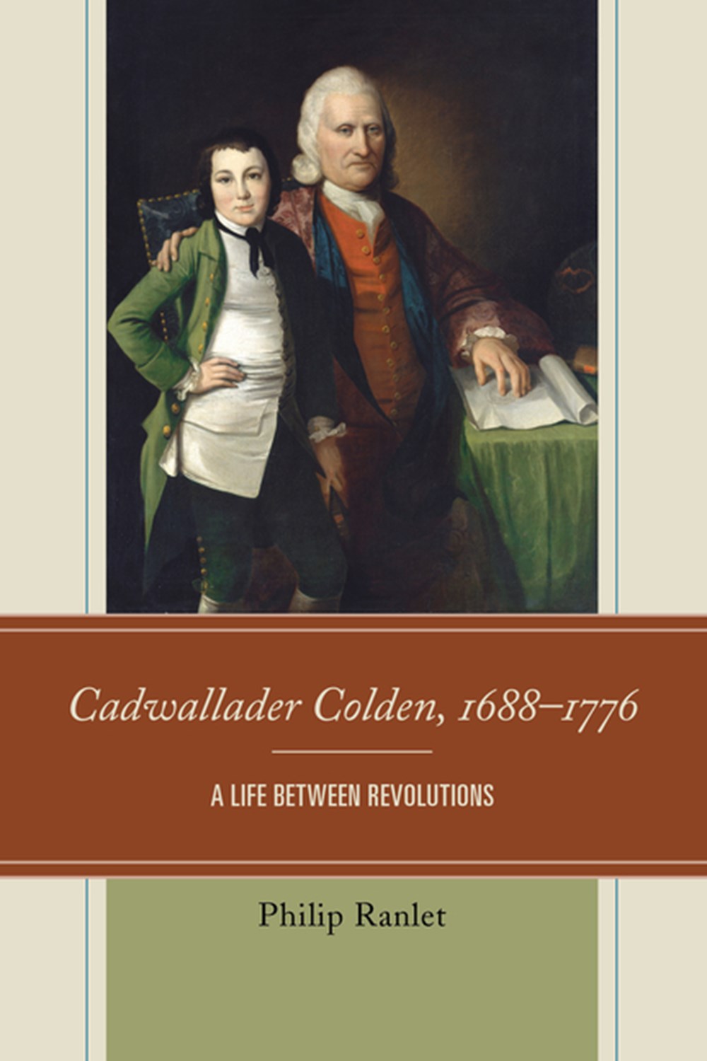 Cadwallader Colden, 1688-1776 A Life between Revolutions
