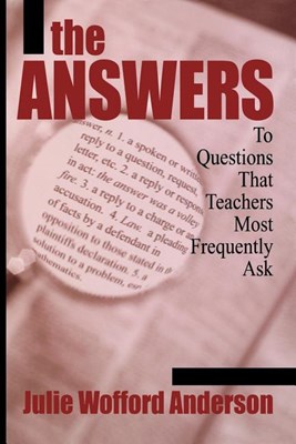 Answers: To Questions That Teachers Most Frequently Ask