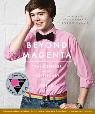  Beyond Magenta: Transgender and Nonbinary Teens Speak Out