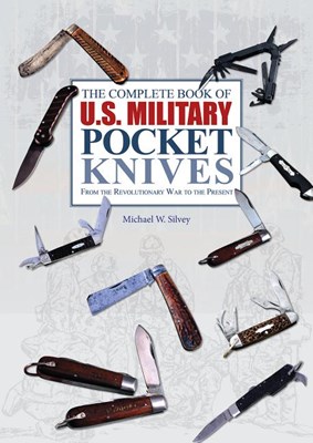 The Complete Book of U.S. Military Pocket Knives: From the Revolutionary War to the Present